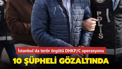 İ­s­t­a­n­b­u­l­­d­a­ ­D­H­K­P­-­C­ ­o­p­e­r­a­s­y­o­n­u­